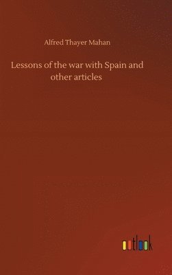 Lessons of the war with Spain and other articles