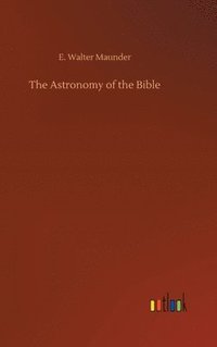 bokomslag The Astronomy of the Bible