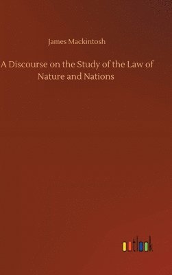 bokomslag A Discourse on the Study of the Law of Nature and Nations