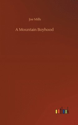 bokomslag A Mountain Boyhood