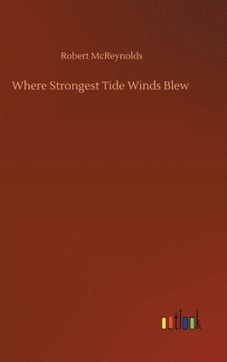 bokomslag Where Strongest Tide Winds Blew
