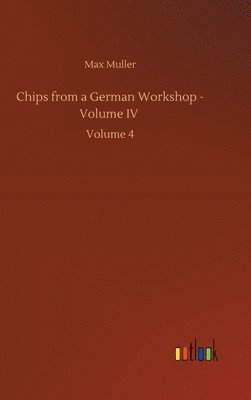 Chips from a German Workshop - Volume IV