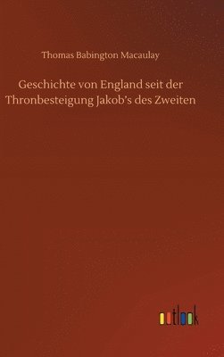 bokomslag Geschichte von England seit der Thronbesteigung Jakob's des Zweiten