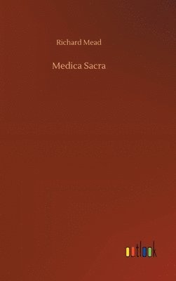 Richard Mead - Medica Sacra, Inbunden