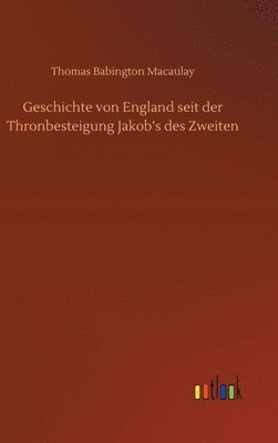 bokomslag Geschichte von England seit der Thronbesteigung Jakob's des Zweiten