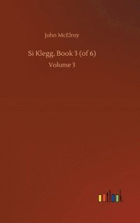 bokomslag Si Klegg, Book 3 (of 6)