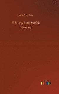 bokomslag Si Klegg, Book 5 (of 6)