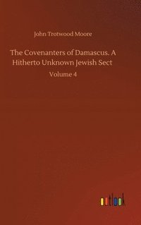 bokomslag The Covenanters of Damascus. A Hitherto Unknown Jewish Sect