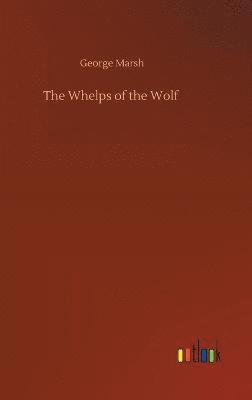 George Marsh - Whelps of the Wolf, Inbunden