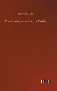 bokomslag The Making of a Country Parish