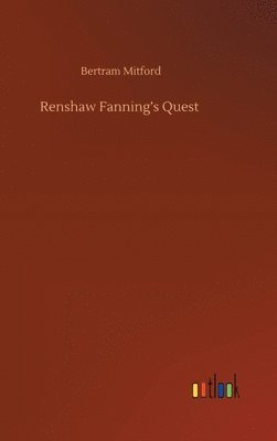 Bertram Mitford - Renshaw Fanning's Quest, Inbunden
