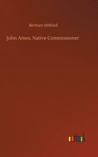 bokomslag John Ames, Native Commissioner