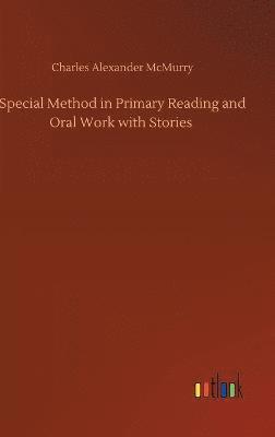 Special Method in Primary Reading and Oral Work with Stories 1