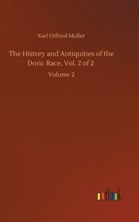 bokomslag The History and Antiquities of the Doric Race, Vol. 2 of 2