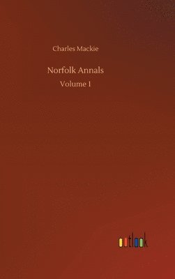 Charles MacKie - Norfolk Annals, Inbunden