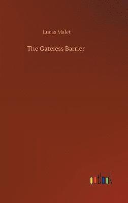 Lucas Malet - Gateless Barrier, Inbunden
