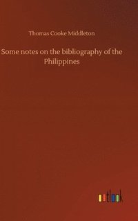 bokomslag Some notes on the bibliography of the Philippines