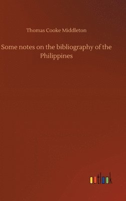 bokomslag Some notes on the bibliography of the Philippines