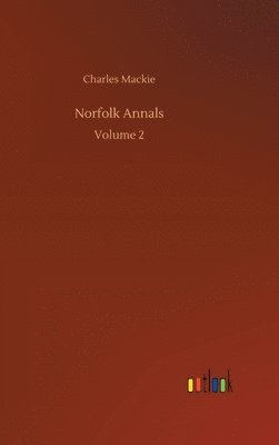 Charles MacKie - Norfolk Annals, Inbunden