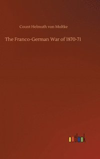 bokomslag The Franco-German War of 1870-71