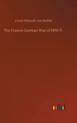 bokomslag The Franco-German War of 1870-71