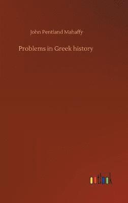 John Pentland Mahaffy - Problems in Greek history, Inbunden