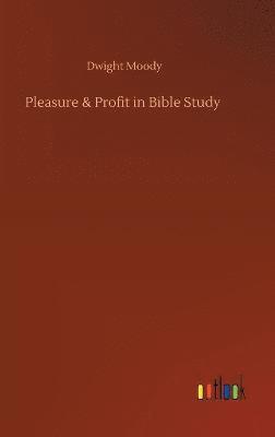 Dwight Moody - Pleasure & Profit in Bible Study, Inbunden