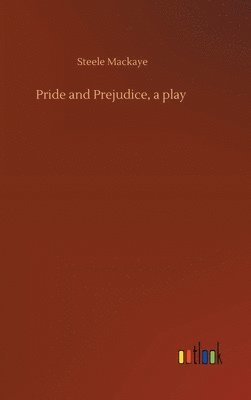 bokomslag Pride and Prejudice, a play