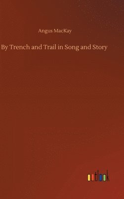 bokomslag By Trench and Trail in Song and Story