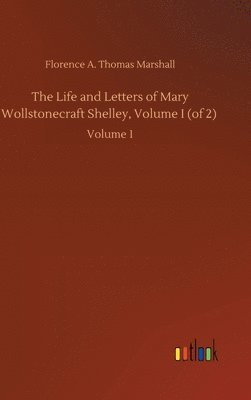 bokomslag Life and Letters of Mary Wollstonecraft Shelley, Volume I (of 2)