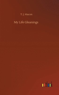 My Life Gleanings 1