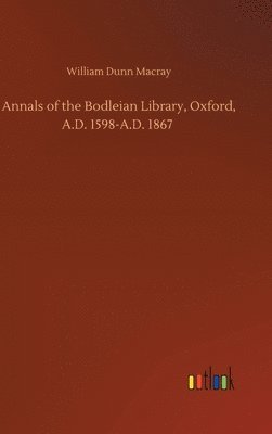 bokomslag Annals of the Bodleian Library, Oxford, A.D. 1598-A.D. 1867