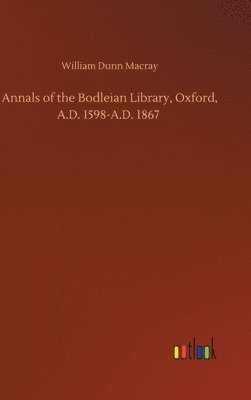 Annals of the Bodleian Library, Oxford, A.D. 1598-A.D. 1867