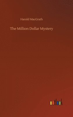 Harold Macgrath, Harold MacGrath - Million Dollar Mystery, Inbunden