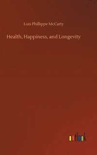 bokomslag Health, Happiness, and Longevity