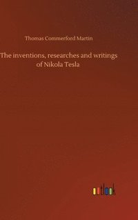 bokomslag inventions, researches and writings of Nikola Tesla