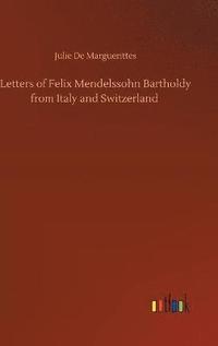 bokomslag Letters of Felix Mendelssohn Bartholdy from Italy and Switzerland