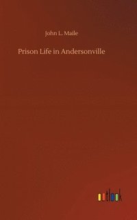 bokomslag Prison Life in Andersonville