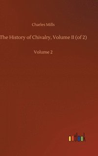 bokomslag The History of Chivalry, Volume II (of 2)