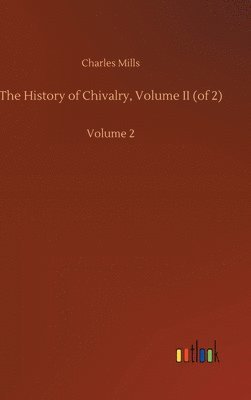 bokomslag The History of Chivalry, Volume II (of 2)