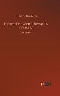bokomslag History of the Great Reformation, Volume IV