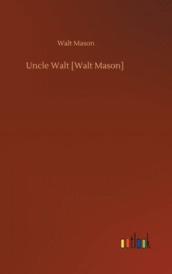 bokomslag Uncle Walt [Walt Mason]