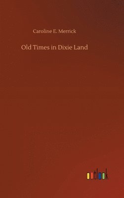 Old Times in Dixie Land 1