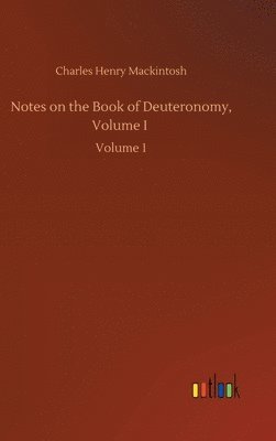 Notes on the Book of Deuteronomy, Volume I