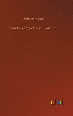 bokomslag Seventy Years on the Frontier