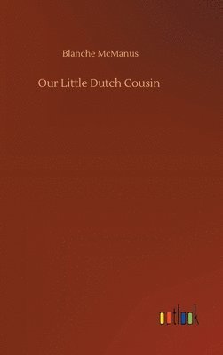 bokomslag Our Little Dutch Cousin