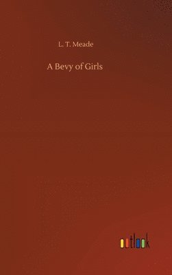 L T Meade, L. T. Meade - Bevy of Girls, Inbunden