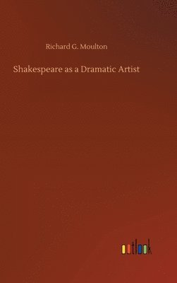 bokomslag Shakespeare as a Dramatic Artist