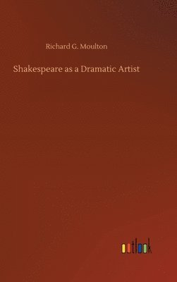 Shakespeare as a Dramatic Artist 1