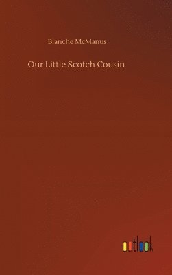 bokomslag Our Little Scotch Cousin